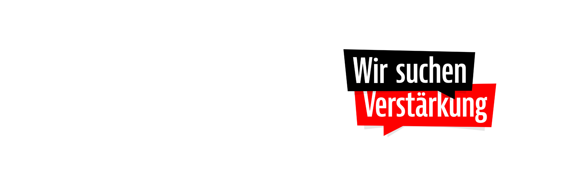 Slogan in Sprechblasen "Wir suchen Verstärkung"